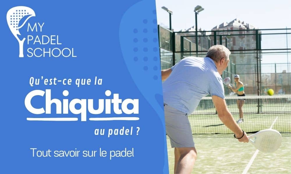 Qu'est-ce que la chiquita au padel