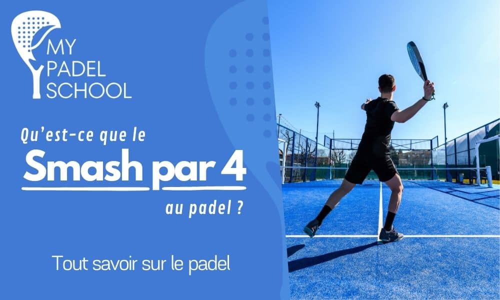 Qu'est-ce que le Smash par 4 au padel