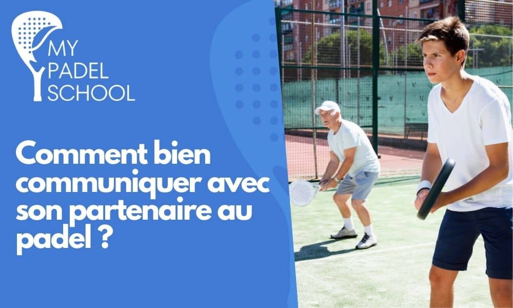 comment bien communiquer avec son partenaire au padel ?,communication au padel,communiquer avec son partenaire au padel